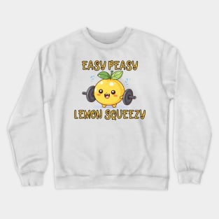 Easy Peasy Lemon Squeezy Crewneck Sweatshirt